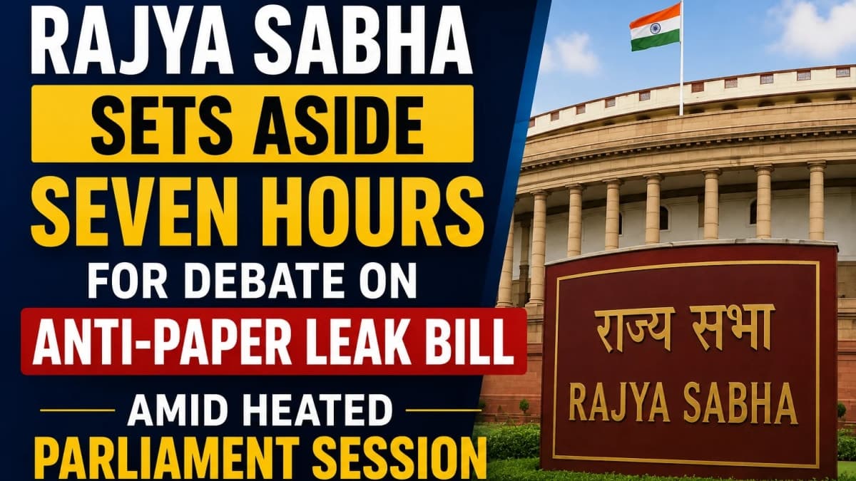 Rajya Sabha Sets Aside Seven Hours for Debate on Anti-Paper Leak Bill Amid Heated Parliament Session