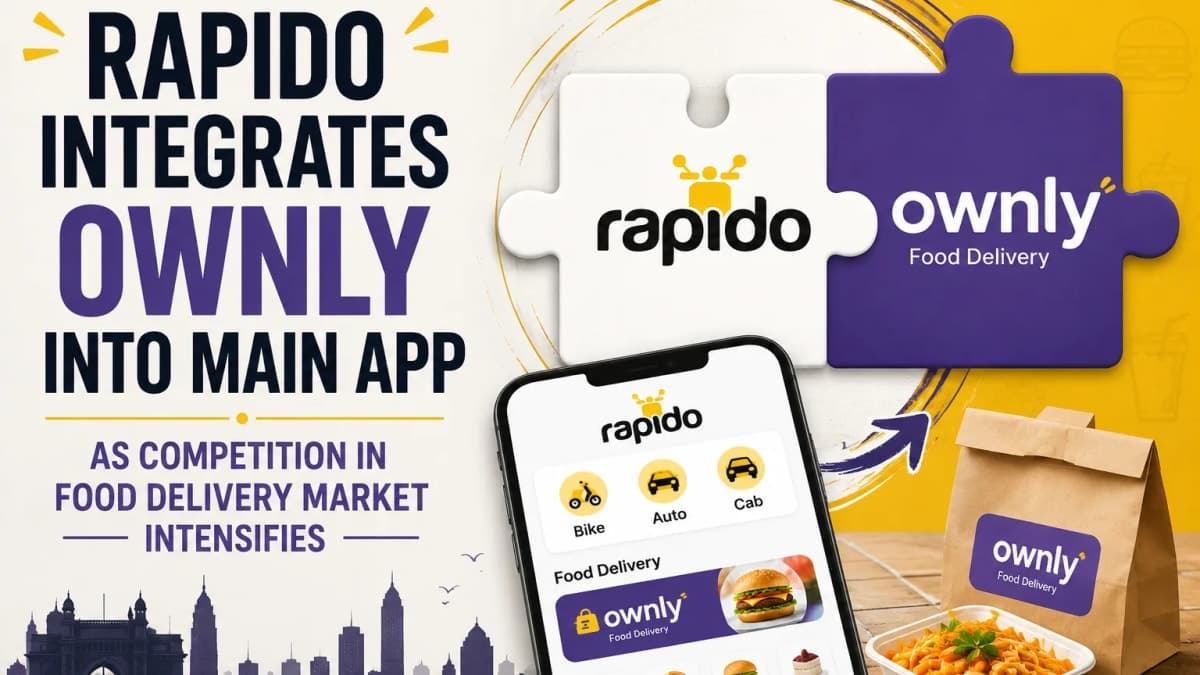 Rapido Integrates Ownly Into Main App as Competition in Food Delivery Market Intensifies