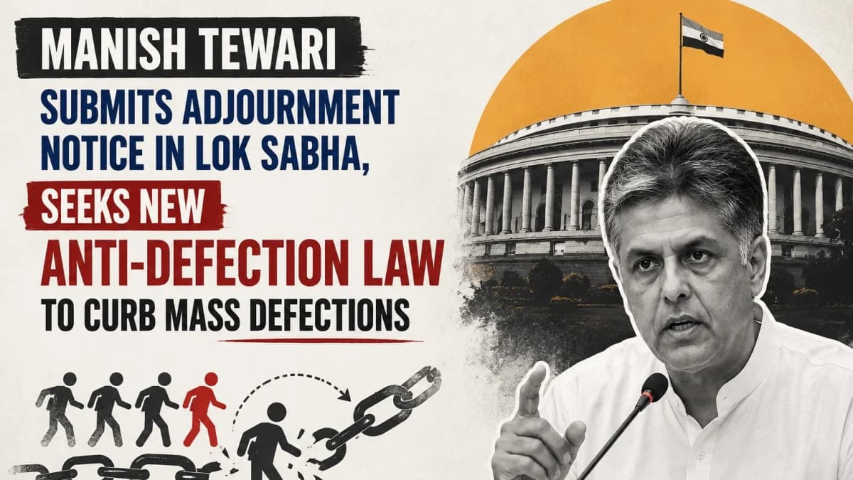 Manish Tewari Submits Adjournment Notice in Lok Sabha, Seeks New Anti-Defection Law to Curb Mass Defections