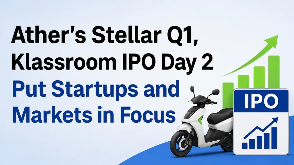 Ather’s Stellar Q1, Klassroom IPO Day 2 Put Startups and Markets in Focus