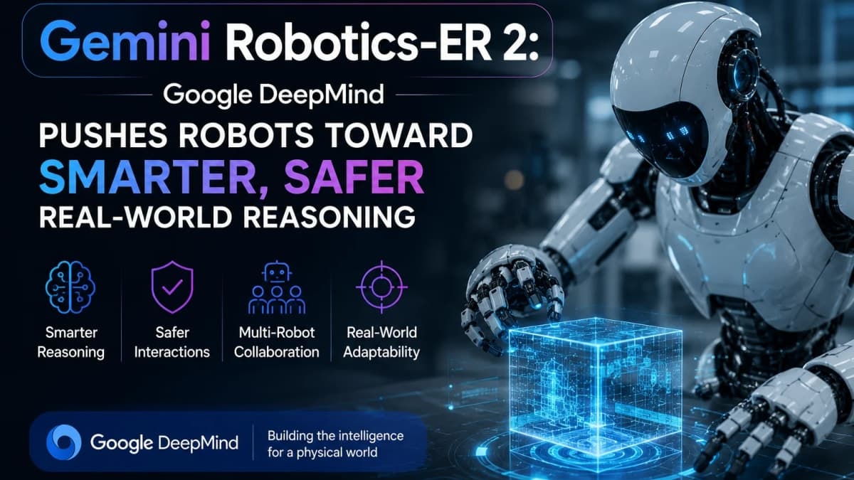 Gemini Robotics-ER 2: Google DeepMind Pushes Robots Toward Smarter, Safer Real-World Reasoning